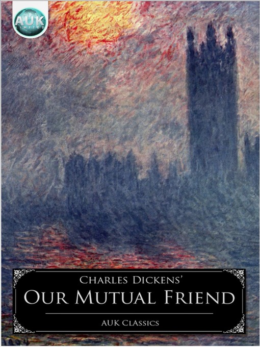 Title details for Our Mutual Friend by Charles Dickens - Available
